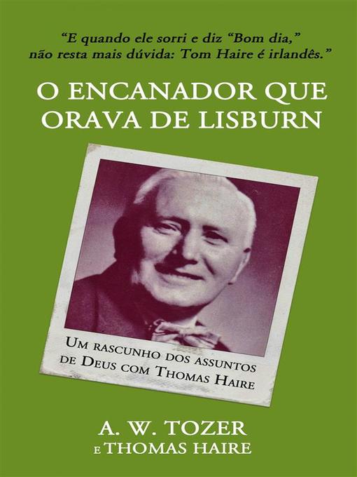 Title details for O Encanador Que Orava De Lisburn by A. W. Tozer - Available